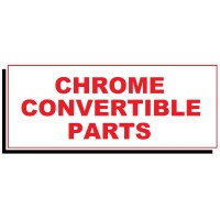 CHROME CONVERTIBLE PARTS